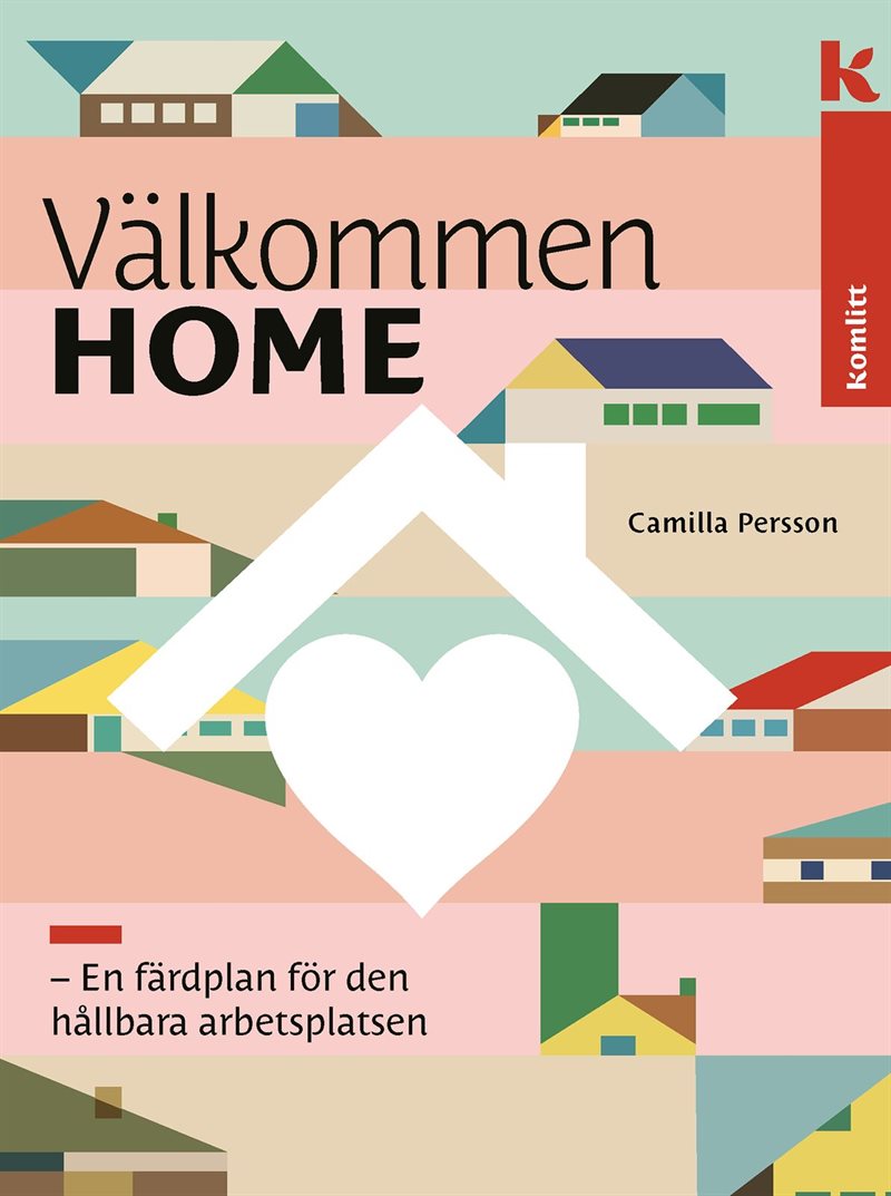 Välkommen HOME : En färdplan för den hållbara arbetsplatsen