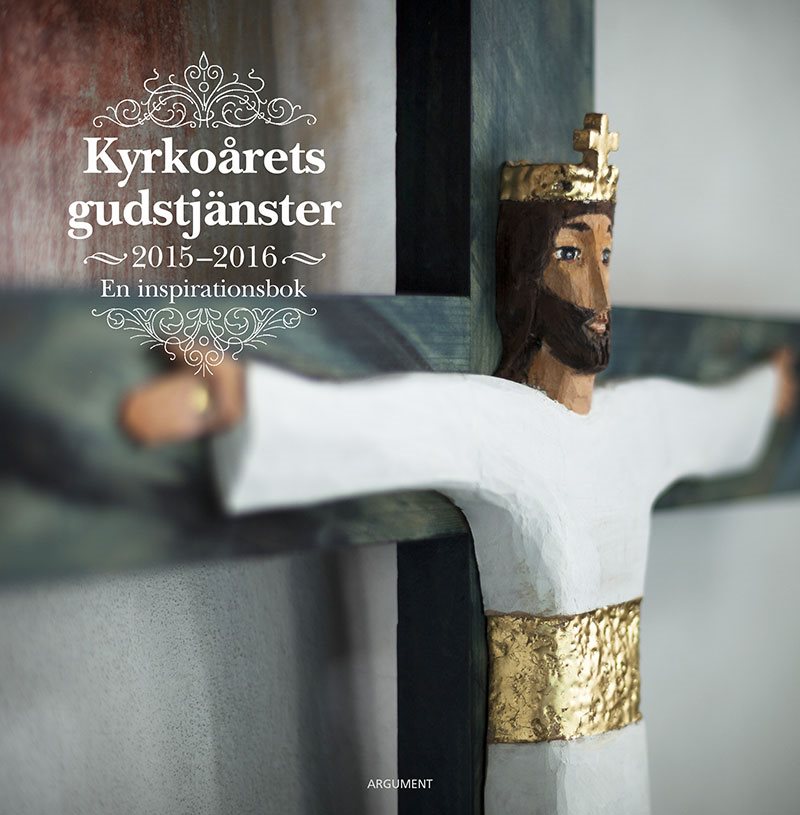 Kyrkoårets gudstjänster 2015-2016 : en inspirationsbok