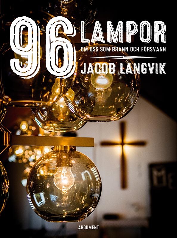 96 lampor : om oss som brann och försvann