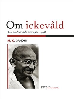 Om ickevåld : tal, artiklar och brev från åren 1906-1948