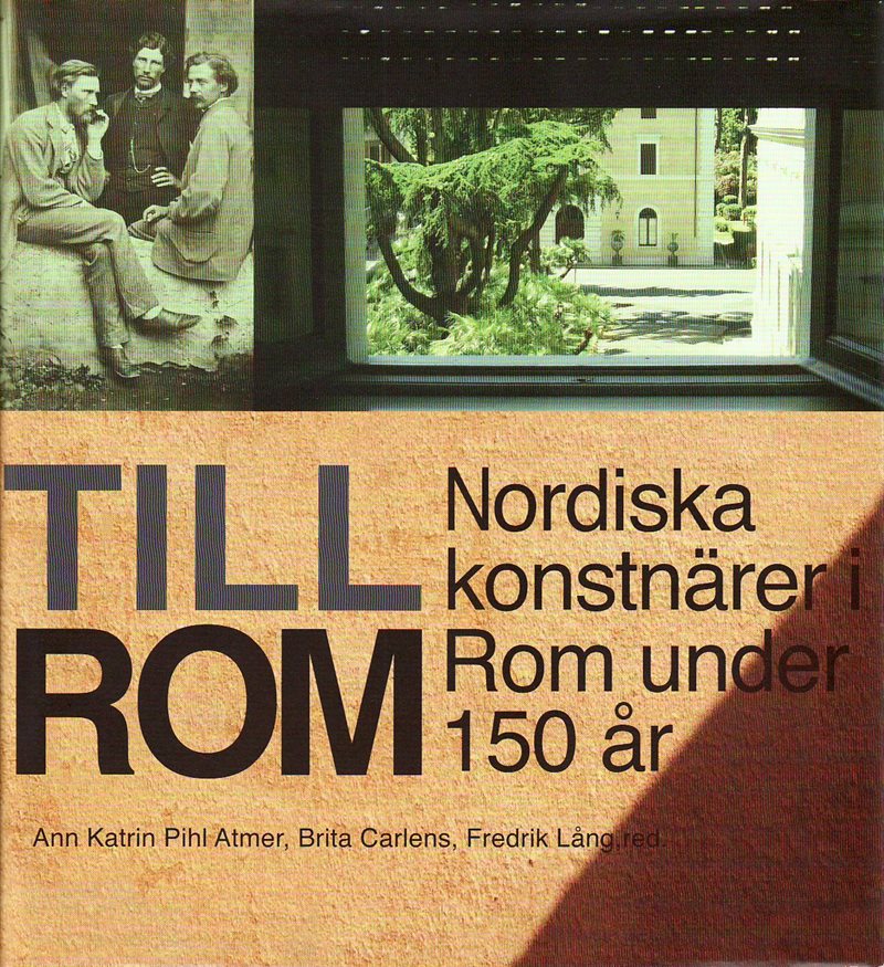 Till Rom : nordiska konstnärer i Rom under 150 år