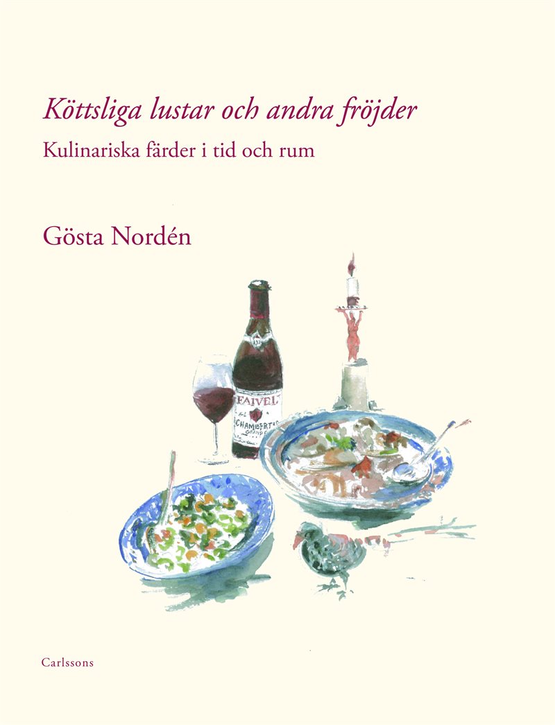 Köttsliga lustar och andra fröjder : kulinariska färder i tid och rum