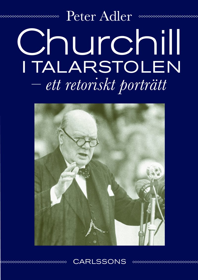 Churchill i talarstolen : ett retoriskt porträtt