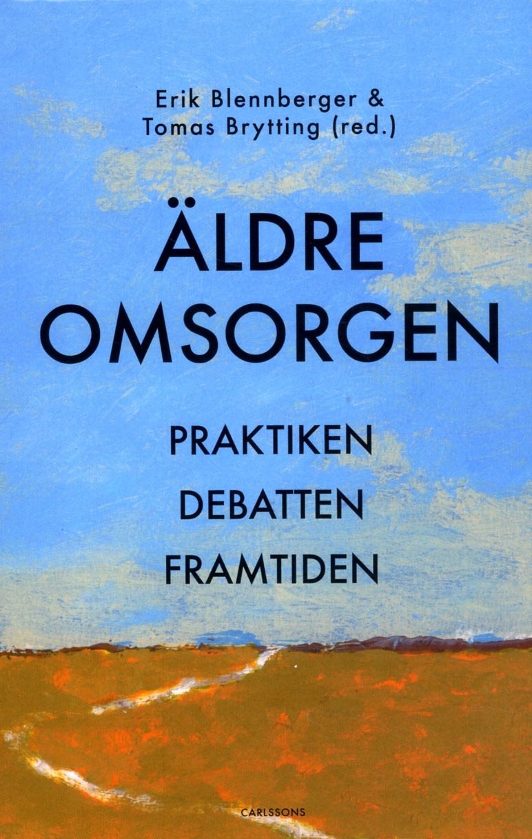 Äldreomsorgen : praktiken, debatten och framtiden