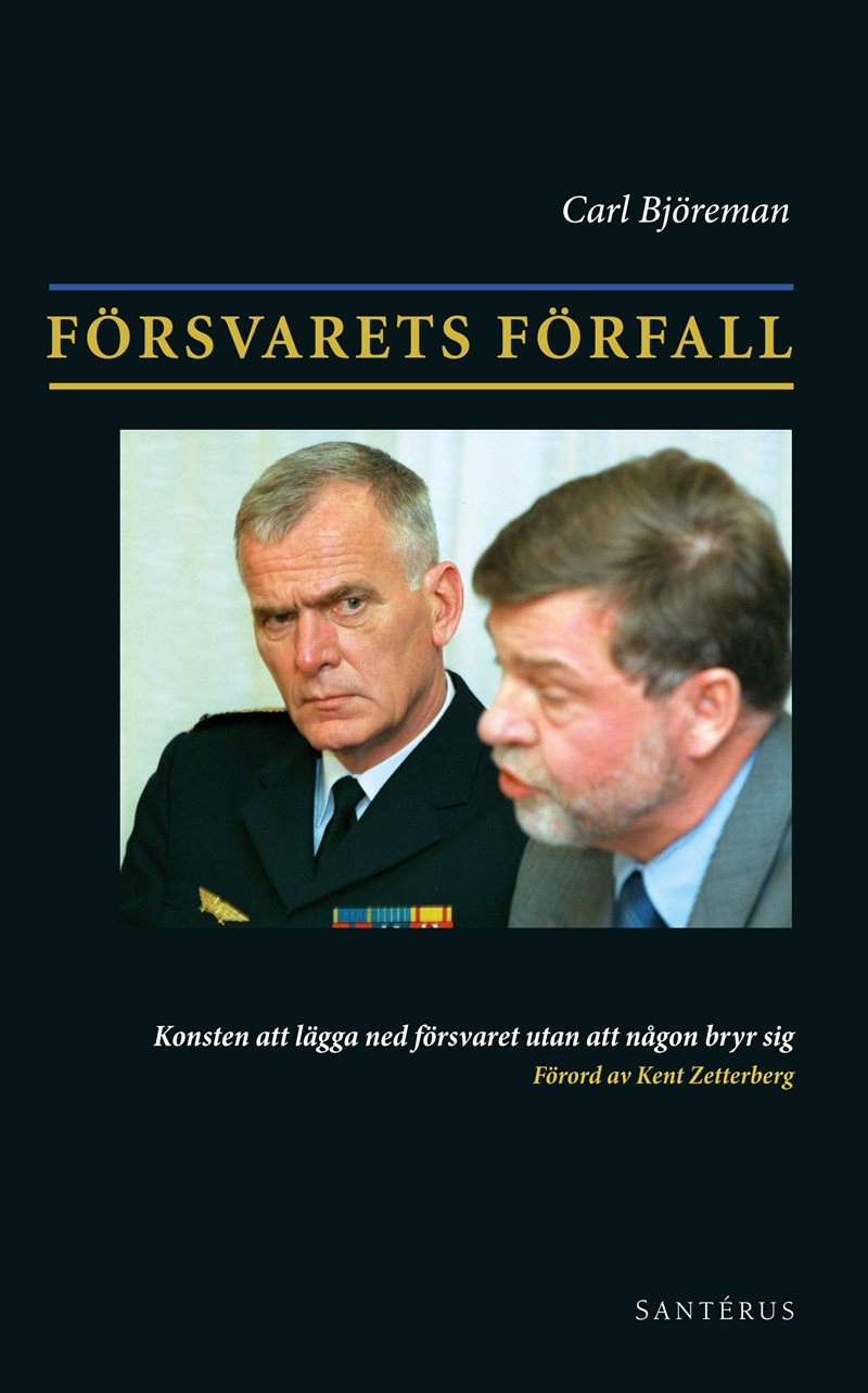 Försvarets förfall : konsten att lägga ner försvaret utan att någon bryr sig
