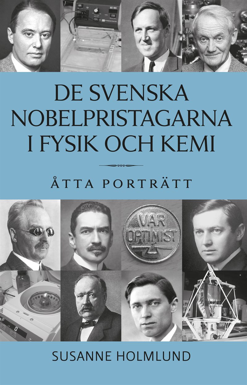 De svenska Nobelpristagarna i fysik och kemi : åtta porträtt