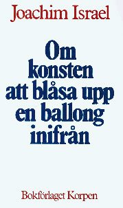 Om konsten att blåsa upp en ballong inifrån