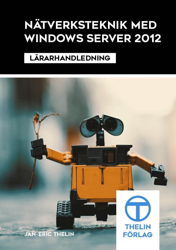 Nätverksteknik med Windows Server 2012 - Lärarhandledning