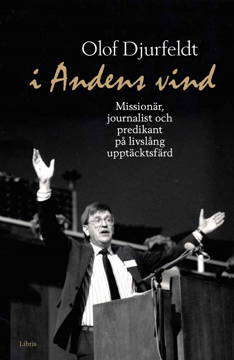 I andens vind : missionär, journalist och predikant på livslång upptäcksfärd