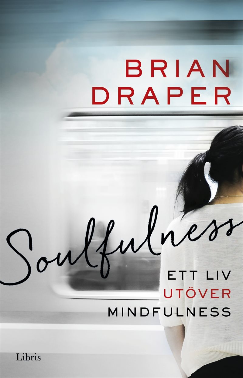 Soulfulness : ett liv utöver mindfulness