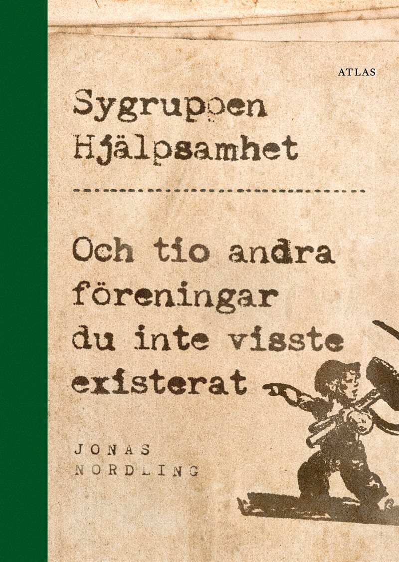 Sygruppen Hjälpsamhet : och tio andra föreningar du inte visste existerat