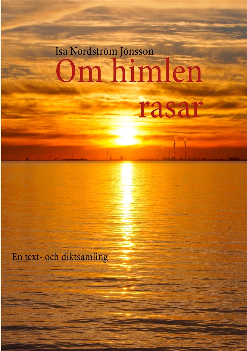 Om himlen rasar : en text- och diktsamling