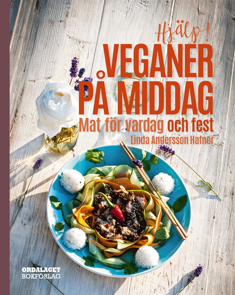 Hjälp! Veganer på middag. Mat för vardag och fest