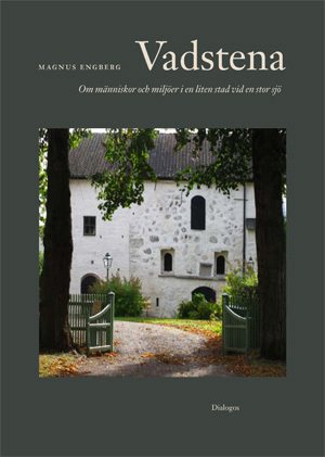 Vadstena : om människor och miljöer i en liten stad vid en stor sjö