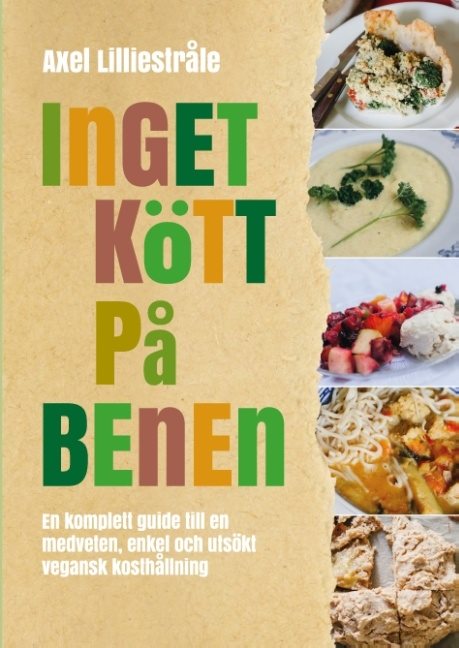 Inget kött på benen : En komplett guide till en medveten, enkel och utsökt