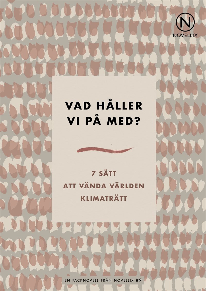 Vad håller vi på med? : 7 sätt att vända världen klimaträtt