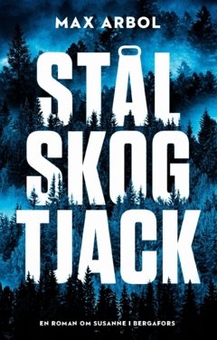 Stål skog tjack : om Susanne i Bergafors