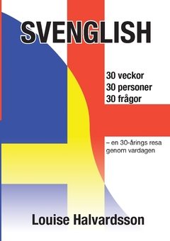 Svenglish : en 30-årings resa genom vardagen