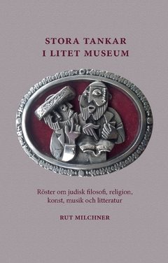 Stora tankar i litet museum : röster om judisk filosofi, religion, konst, musik och litteratur