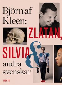 Zlatan, Silvia och andra svenskar : porträtt och reportage