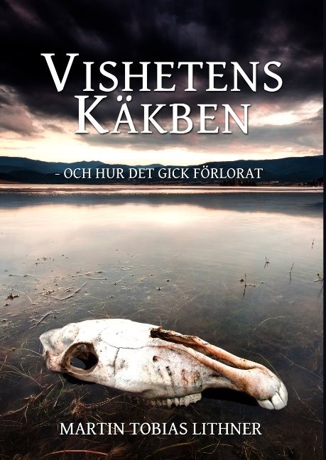 Vishetens Käkben : och hur det gick förlorat