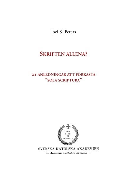 Skriften allena? : 21 anledningar att förkasta "sola scriptura"