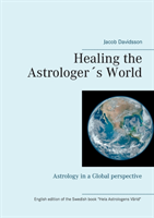 Healing the Astrologer´s World : Astrology in a Global perspective