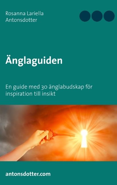 Änglaguiden : en guide med 30 änglabudskap för inspiration till insikt