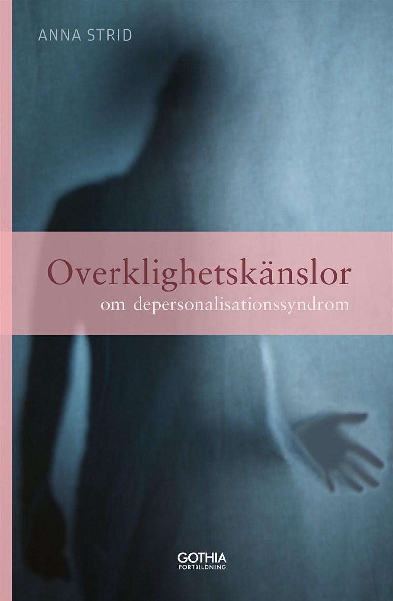 Overklighetskänslor : om depersonalisationssyndrom