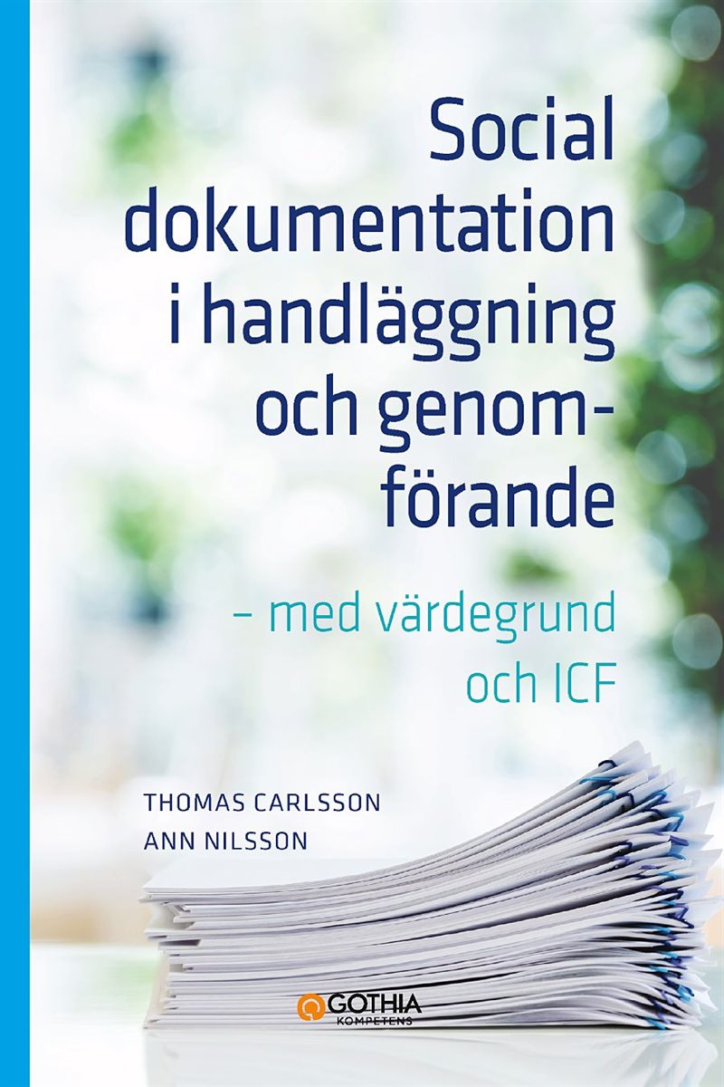 Social dokumentation i handläggning och genomförande : med värdegrund och ICF