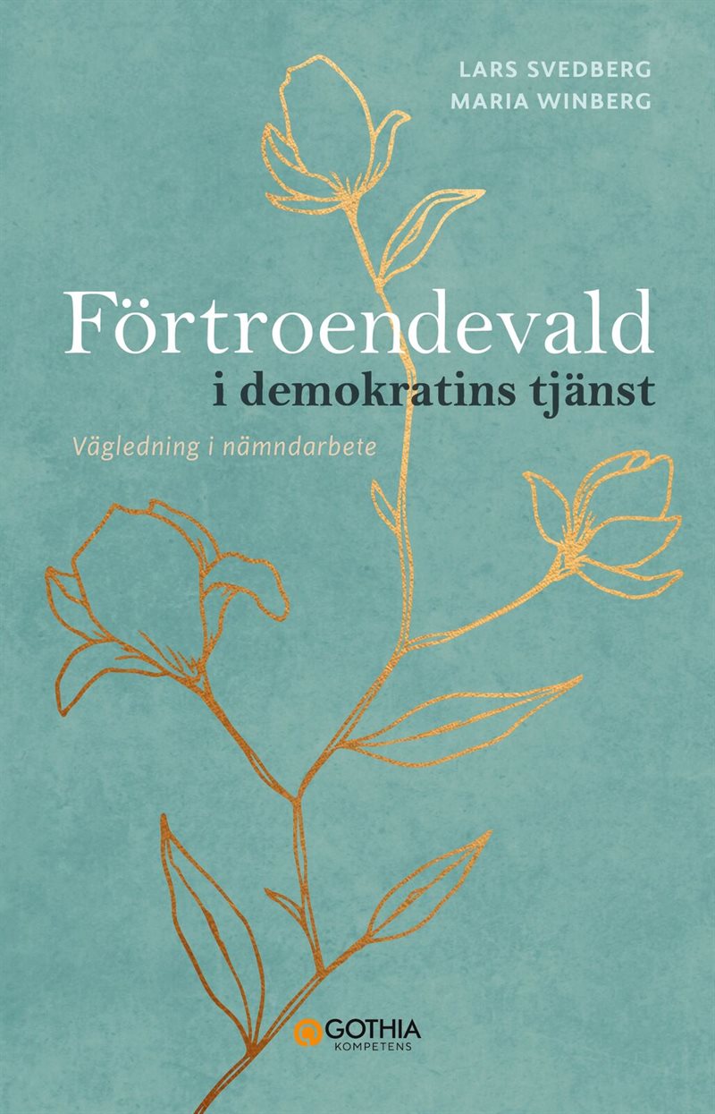 Förtroendevald i demokratins tjänst : Vägledning i nämndarbete