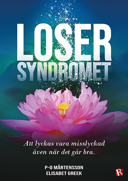 Losersyndromet : att lyckas vara misslyckad även när det går bra