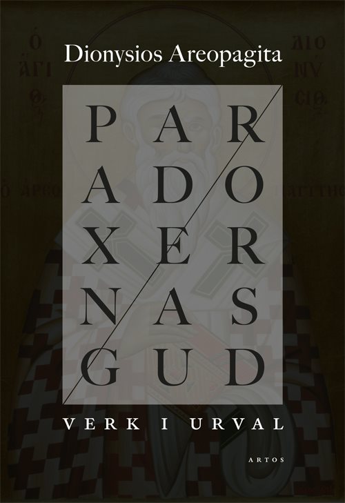 Paradoxernas Gud : verk i urval