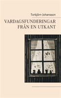 Vardagsfunderingar från en utkant : Vardagsfunderingar från en utkant