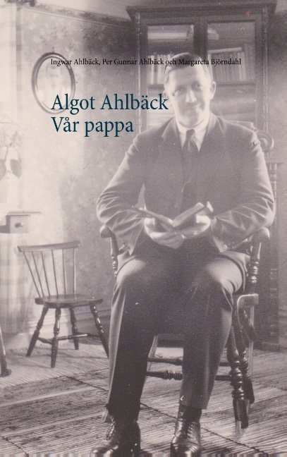 Algot Ahlbäck  Vår pappa : Algot Ahlbäck  Vår pappa