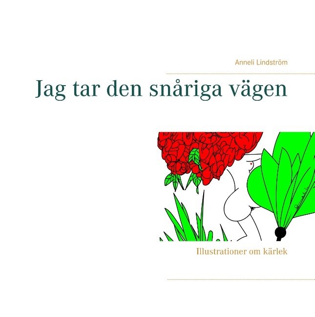 Jag tar den snåriga vägen : illustrationer om kärlek