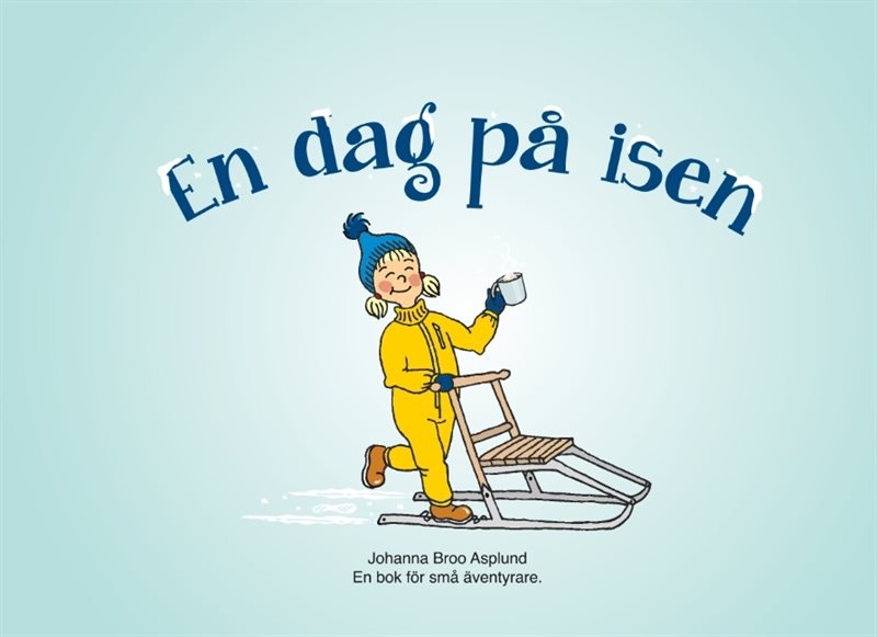 En dag på isen : en bok för små äventyrare