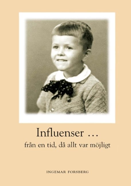 Influenser : från en tid då allt var möjligt