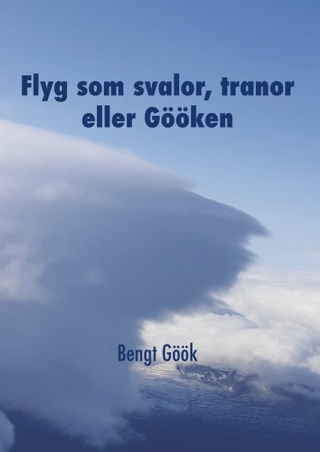 Flyg som svalor, tranor eller Gööken : en segelflygares memoarer