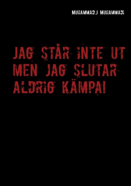 Jag står inte ut men jag slutar aldrig kämpa! : Jag står inte ut men jag sl