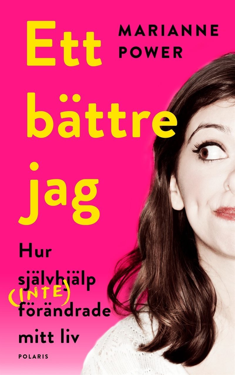 Ett bättre jag : hur självhjälp (inte) förändrade mitt liv