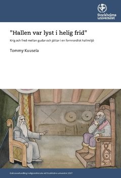 "Hallen var lyst i helig frid" : Krig och fred mellan gudar och jättar i en fornnordisk hallmiljö