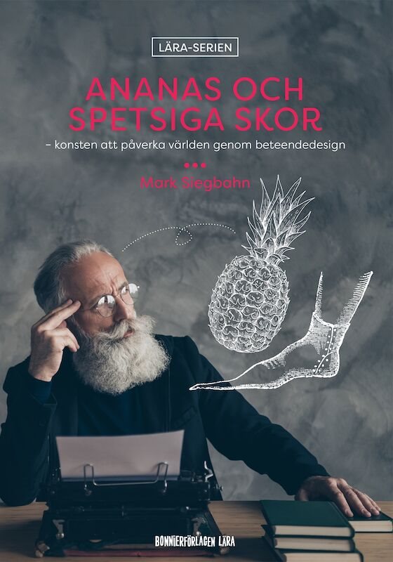 Ananas och spetsiga skor - konsten att påverka världen genom beteendedesign