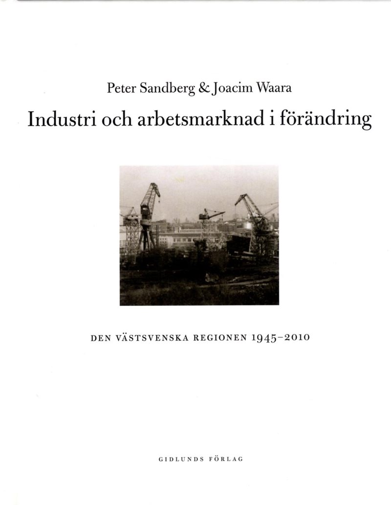 Industri och arbetsmarknad i förändring : den västsvenska regionen 1945-2010