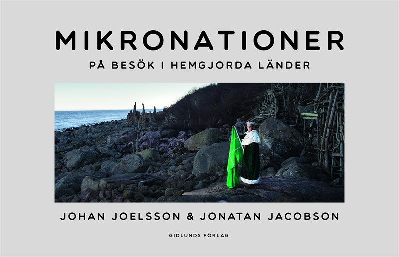 Mikronationer : på besök i hemgjorda länder