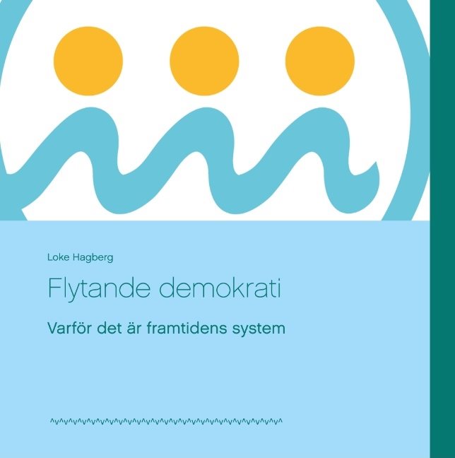 Flytande demokrati : varför det är framtidens system