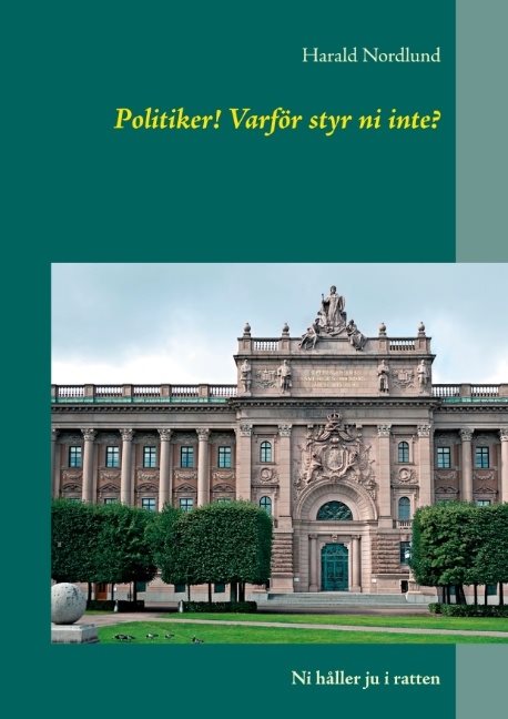 Politiker! Varför styr ni inte? : ni håller ju i ratten