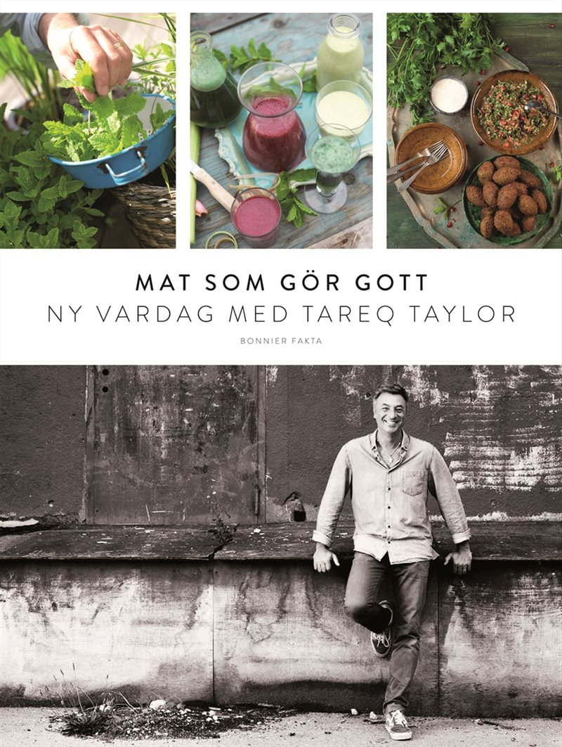 Mat som gör gott : ny vardag med Tareq Taylor