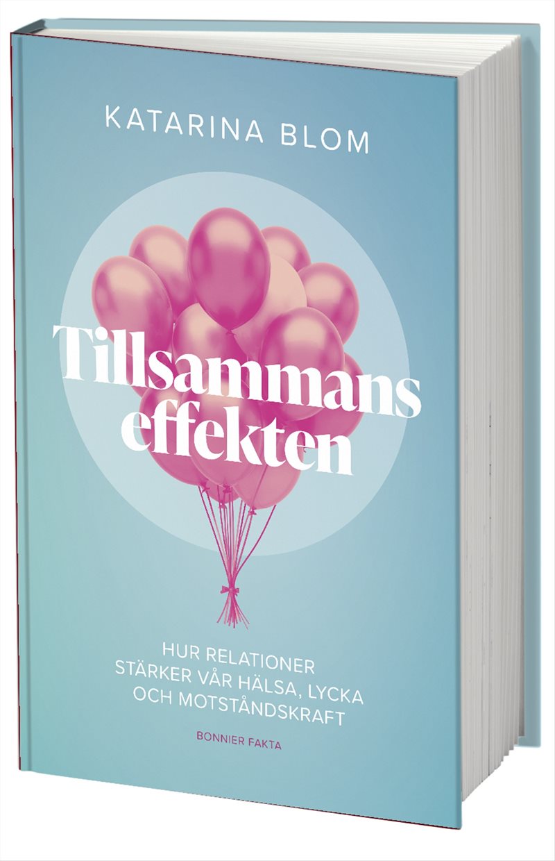 Tillsammans-effekten : hur relationer stärker vår hälsa, lycka och motståndskraft