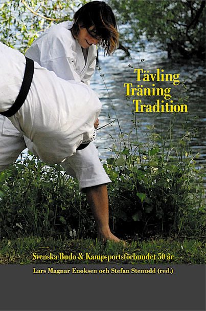 Tävling, träning, tradition : svenska Budo & kampsportsförbundet 50 år